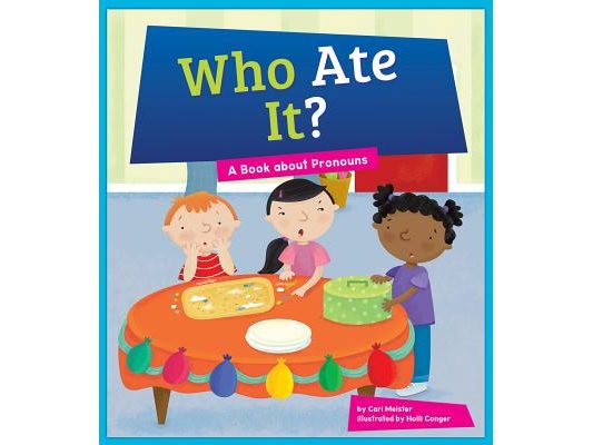 Who Ate It?: A Book about Pronouns