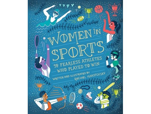Women in Sports: 50 Fearless Athletes Who Played to Win