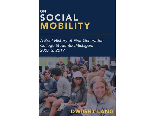 On Social Mobility: A Brief History of First-Generation College Students@michigan: 2007 to 2019