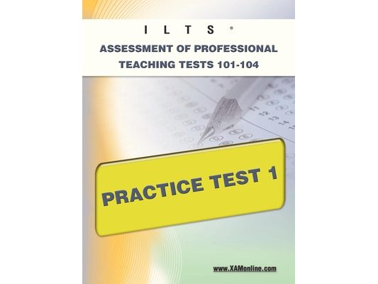 Ilts Assessment of Professional Teaching Tests 101-104 Practice Test 1