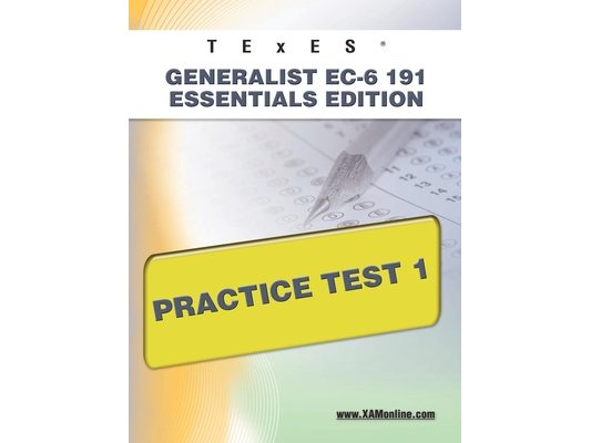 TExES Generalist Ec-6 191 Essentials Edition Practice Test 1
