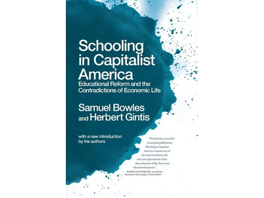 Schooling in Capitalist America: Educational Reform and the Contradictions of Economic Life