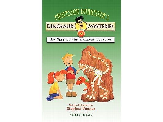 Professor Barrister's Dinosaur Mysteries #3: The Case of the Enormous Eoraptor
