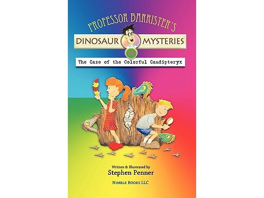 Professor Barrister's Dinosaur Mysteries #4: The Case of the Colorful Caudipteryx