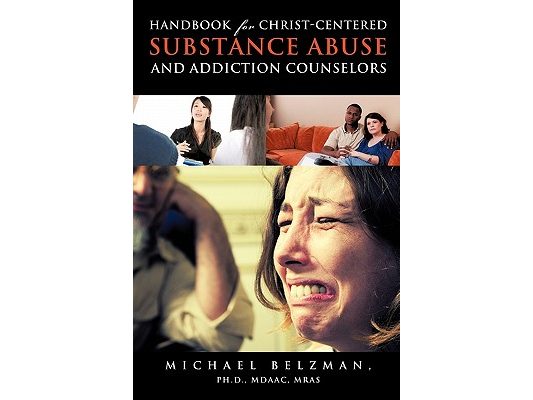 Handbook for Christ-Centered Substance Abuse and Addiction Counselors