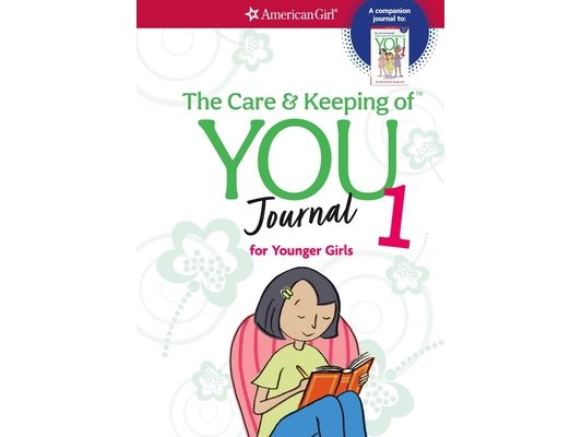 The Care and Keeping of You Journal: For Younger Girls