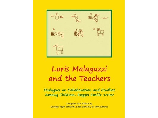 Loris Malaguzzi and the Teachers: Dialogues on Collaboration and Conflict among Children, Reggio Emilia 1990