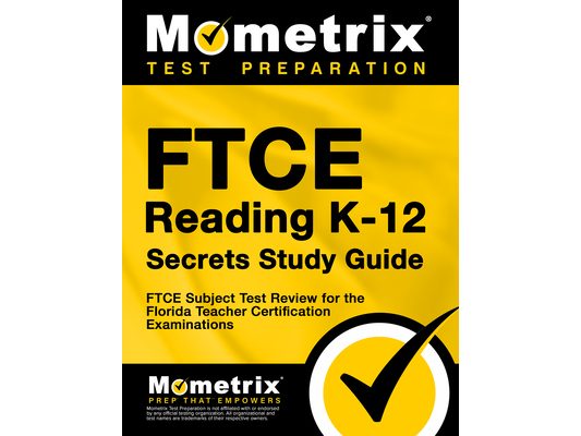 FTCE Reading K-12 Secrets Study Guide: FTCE Test Review for the Florida Teacher Certification Examinations