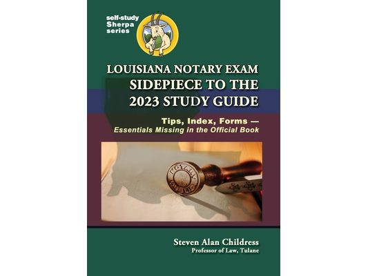 Louisiana Notary Exam Sidepiece to the 2023 Study Guide: Tips, Index, Forms-Essentials Missing in the Official Book