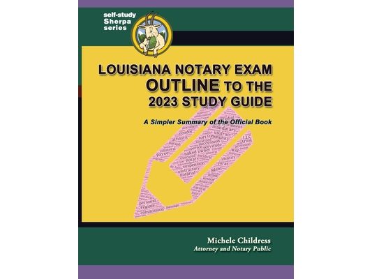 Louisiana Notary Exam Outline to the 2023 Study Guide: A Simpler Summary of the Official Book