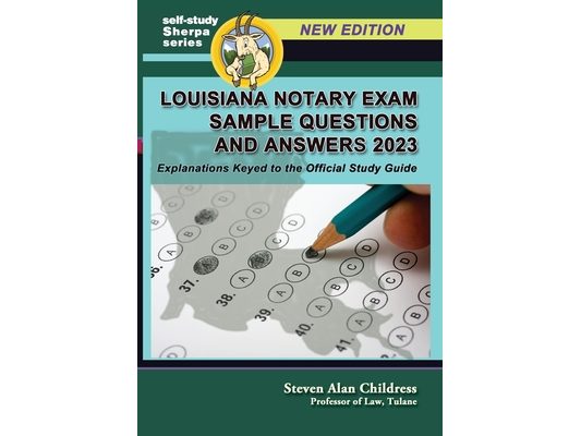 Louisiana Notary Exam Sample Questions and Answers 2023: Explanations Keyed to the Official Study Guide