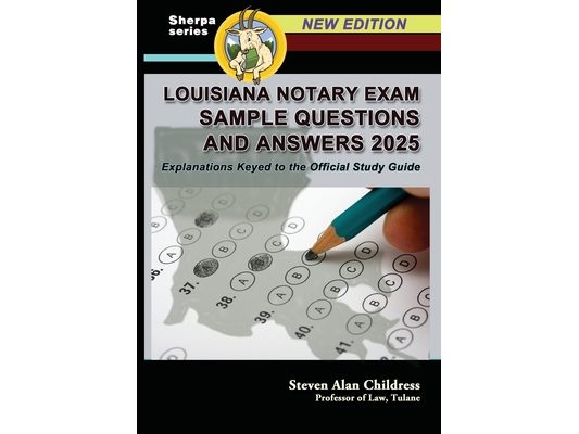 Louisiana Notary Exam Sample Questions and Answers 2025: Explanations Keyed to the Official Study Guide