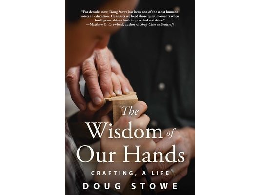 The Wisdom of Our Hands: Crafting, a Life