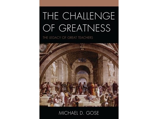 Challenge of Greatness: The Legacy of Great Teachers