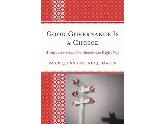 Good Governance is a Choice: A Way to Re-create Your Board_the Right Way