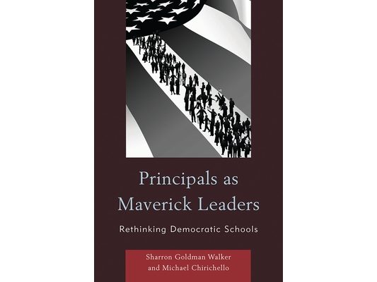 Principals as Maverick Leaders: Rethinking Democratic Schools