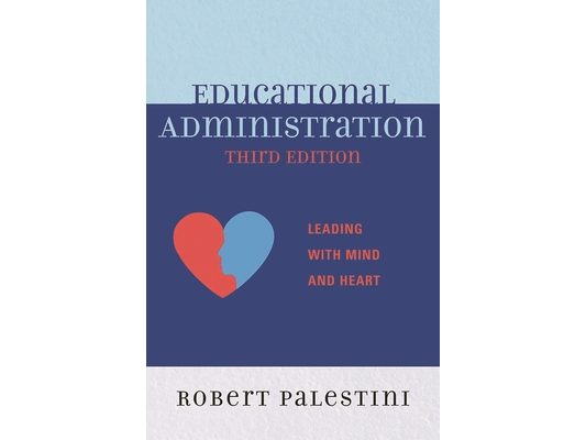 Educational Administration: Leading with Mind and Heart