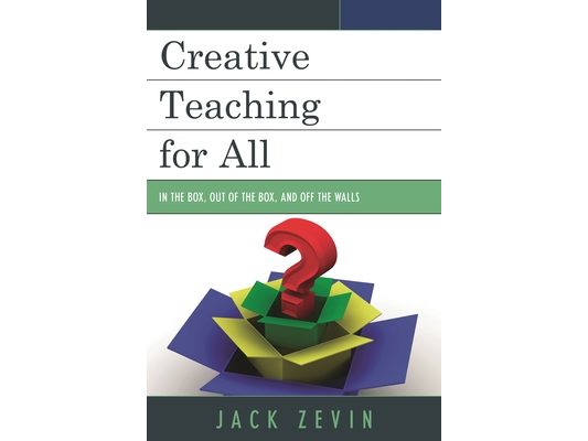 Creative Teaching for All: In the Box, Out of the Box, and Off the Walls