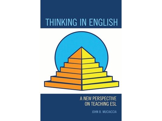 Thinking in English: A New Perspective on Teaching ESL