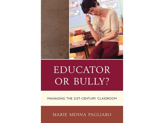 Educator or Bully?: Managing the 21st-Century Classroom