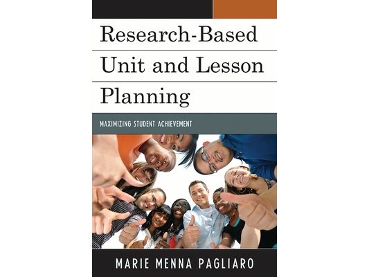 Research-Based Unit and Lesson Planning: Maximizing Student Achievement