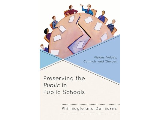 Preserving the Public in Public Schools: Visions, Values, Conflicts, and Choices