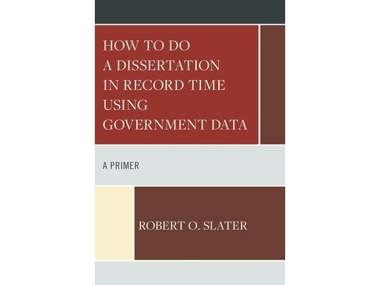 How to Do a Dissertation in Record Time Using Government Data: A Primer