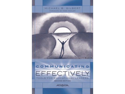 Communicating Effectively: Tools for Educational Leaders