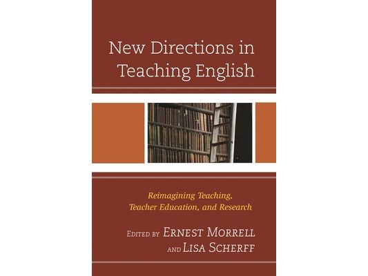 New Directions in Teaching English: Reimagining Teaching, Teacher Education, and Research