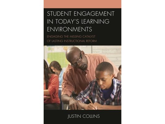 Student Engagement in Today's Learning Environments: Engaging the Missing Catalyst of Lasting Instructional Reform