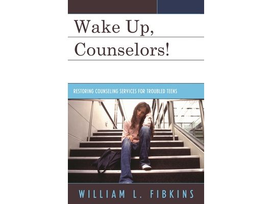 Wake Up Counselors!: Restoring Counseling Services for Troubled Teens