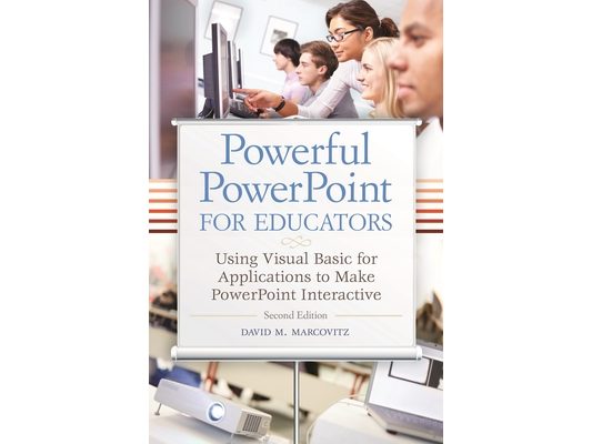 Powerful PowerPoint for Educators: Using Visual Basic for Applications to Make PowerPoint Interactive