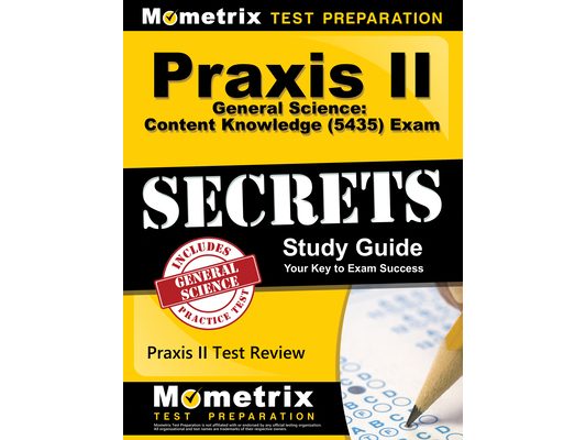PRAXIS II General Science: Content Knowledge (5435) Exam Secrets Study Guide: PRAXIS II Test Review for the PRAXIS II: Subject Assessments