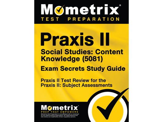 Praxis II Social Studies: Content Knowledge (5081) Exam Secrets Study Guide: Praxis II Test Review for the Praxis II: Subject Assessments