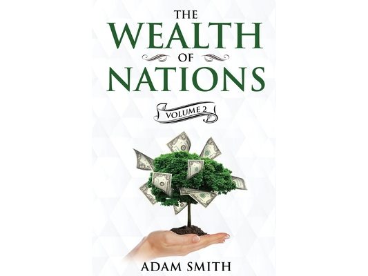 The Wealth of Nations Volume 2 (Books 4-5): Annotated