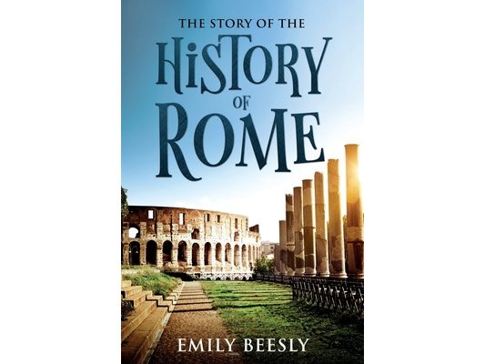 The Story of the History of Rome: Annotated