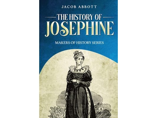 The History of Josephine: Makers of History Series