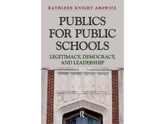 Publics for Public School: Legitimacy, Democracy, and Leadership