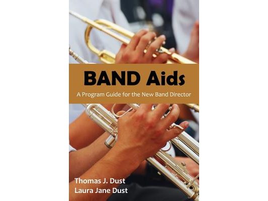 Band AIDS: A Program Guide for the New Band Director