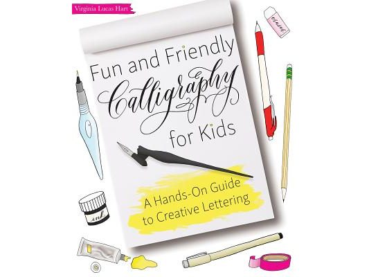 Fun and Friendly Calligraphy for Kids: A Hands-On Guide to Creative Lettering