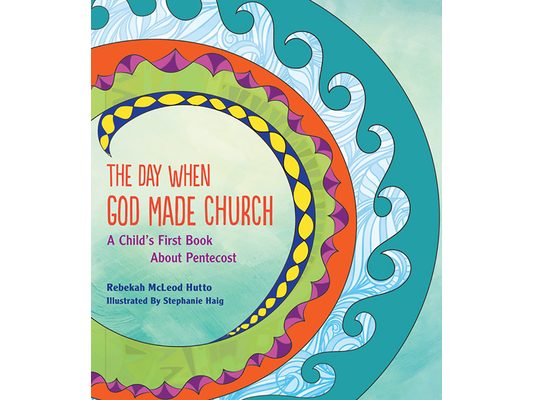 The Day When God Made Church: A Child's First Book about Pentecost