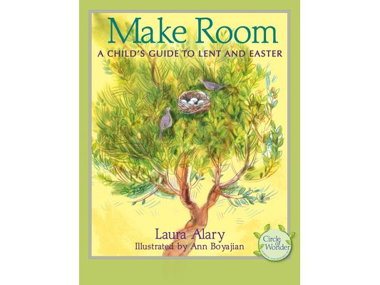 Make Room: A Child's Guide to Lent and Easter -- Part of the Circle of Wonder Series