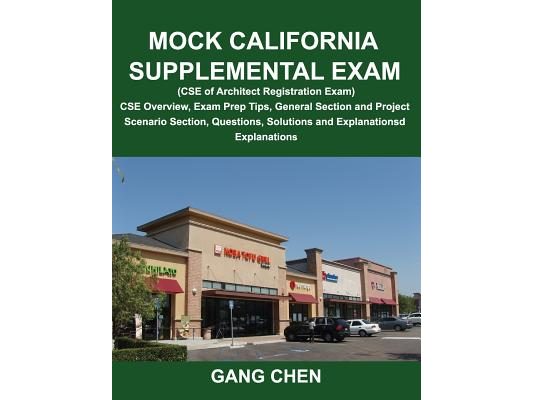Mock California Supplemental Exam (CSE of Architect Registration Exam): CSE Overview, Exam Prep Tips, General Section and Project Scenario Section, Qu