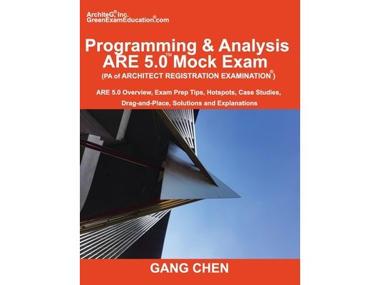 Programming & Analysis (PA) ARE 5.0 Mock Exam (Architect Registration Exam): ARE 5.0 Overview, Exam Prep Tips, Hot Spots, Case Studies, Drag-and-Place