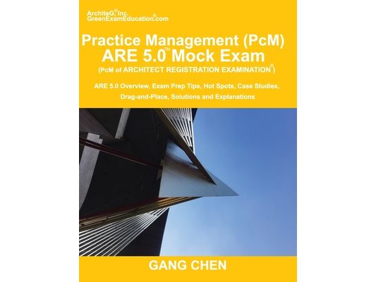 Practice Management (PcM) ARE 5.0 Mock Exam (Architect Registration Examination): ARE 5.0 Overview, Exam Prep Tips, Hot Spots, Case Studies, Drag-and-