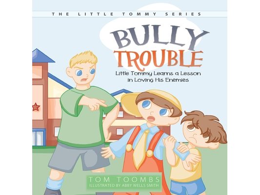 Bully Trouble: Little Tommy Learns a Lesson in Loving His Enemies