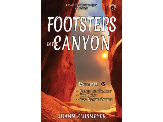 Fire in the Canyon and the Diary: A Footsteps in the Canyon Anthology