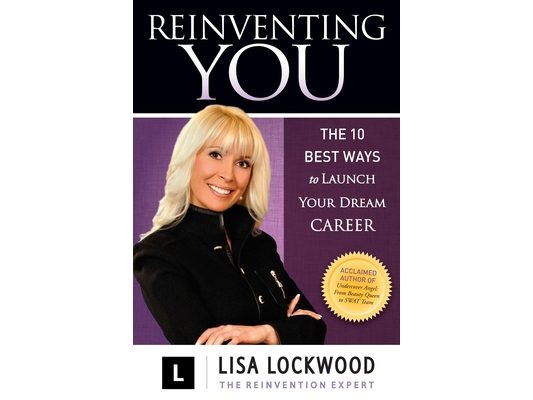 Reinventing You: The 10 Best Ways to Launch Your Dream Career