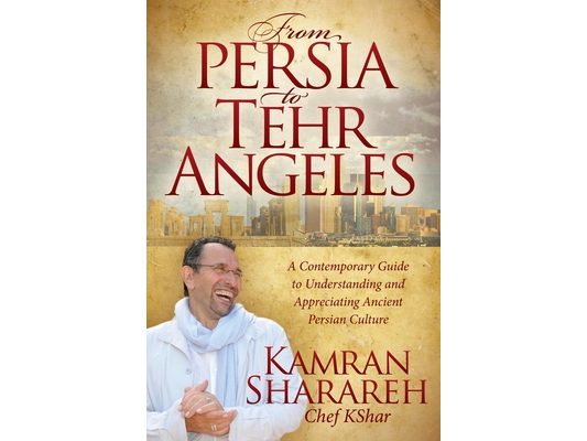 From Persia to Tehr Angeles: A Contemporary Guide to Understanding and Appreciating Ancient Persian Culture