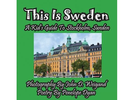This Is Sweden---A Kid's Guide To Stockholm, Sweden